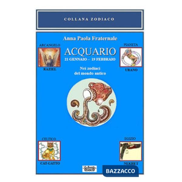 Acquario. 21 gennaio 19 febbraio. Nei zodiaci del mondo antico