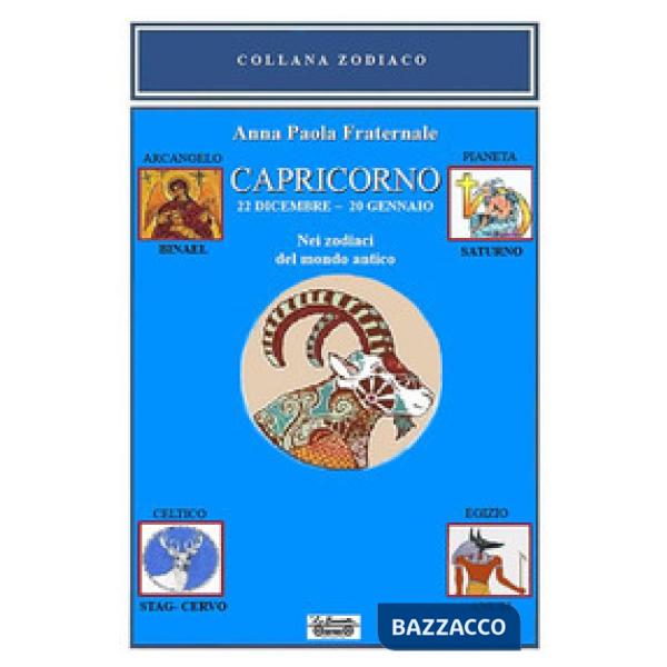 Capricorno. 22 dicembre-20 gennaio. Nei zodiaci del mondo antico