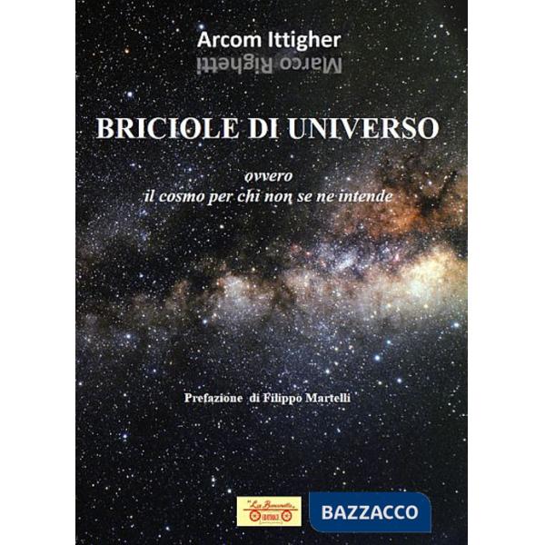 Briciole di universo. Ovvero il cosmo per chi non se ne intende