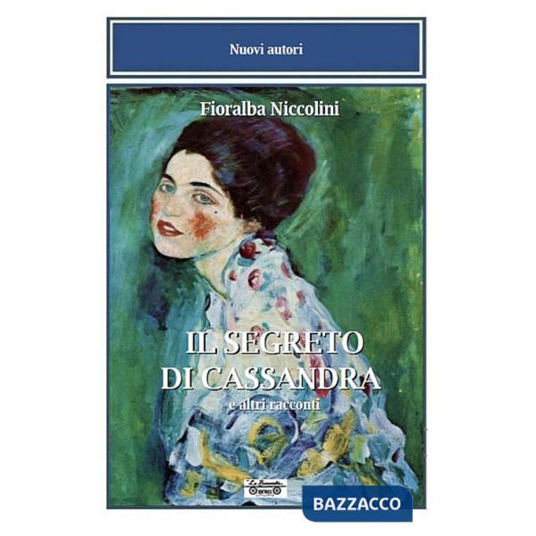 Segreto di Cassandra e altri racconti (Il)
