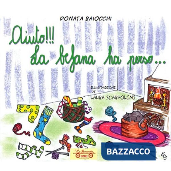 Aiuto!!! La befana ha perso.... Ediz. illustrata