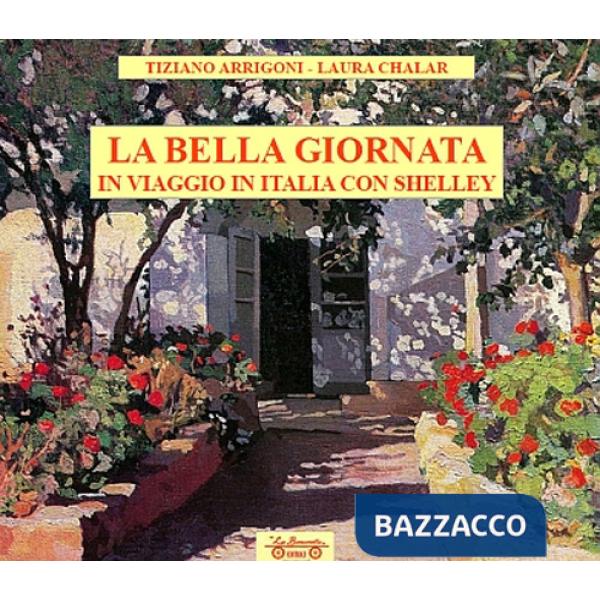 Bella giornata. In viaggio in Italia con Shelley (La)