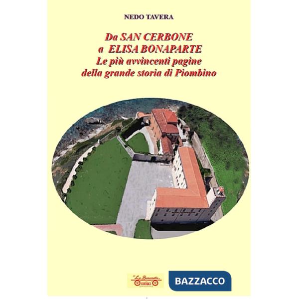 Da San Cerbone a Elisa Bonaparte. Le più avvincenti pagine della grande storia di Piombino