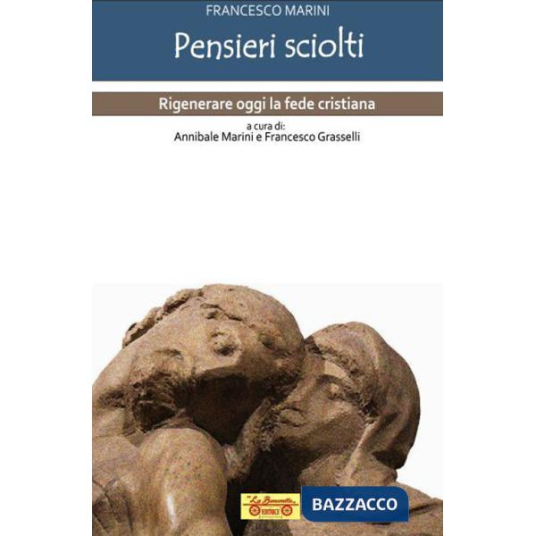 Pensieri sciolti. Rigenerare oggi la fede cristiana