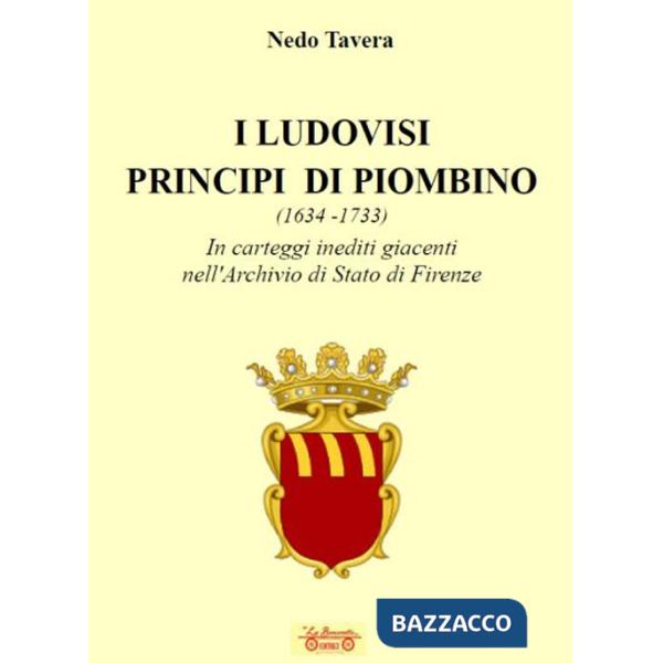 Ludovisi principi di Piombino (1634-1733), in carteggi inediti nell'Archivio di Stato di Firenze (I)