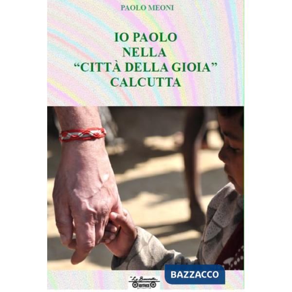 Io Paolo nella «città della gioia» Calcutta
