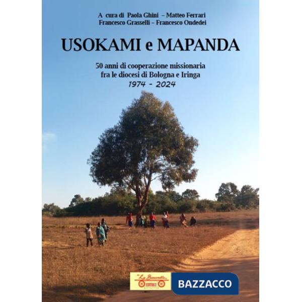 Usokami e Mapanda. 50 anni di cooperazione missionaria fra le diocesi di Bologna e Iringa 1974-2024