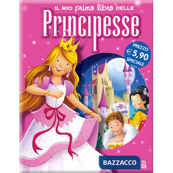 Mio primo libro delle principesse. Ediz. illustrata (Il)