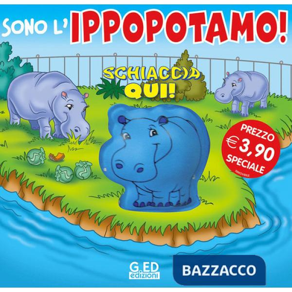 Sono l'ippopotamo! Schiaccia qui. Ediz. illustrata