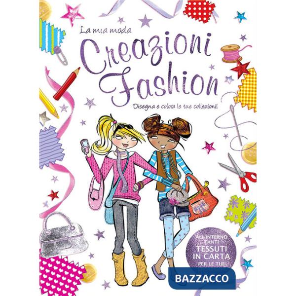 Creazioni fashion. La mia moda. Ediz. illustrata. Con gadget