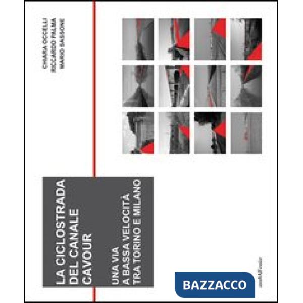 Ciclostrada del canale Cavour. Una via a bassa velocità tra Torino e Milano (La)