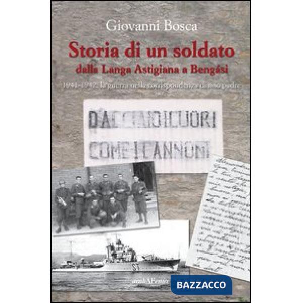 Storia di un soldato dalla Langa Astigiana a Bengasi. 1941-1942, la guerra nella corrispondenza di mio padre
