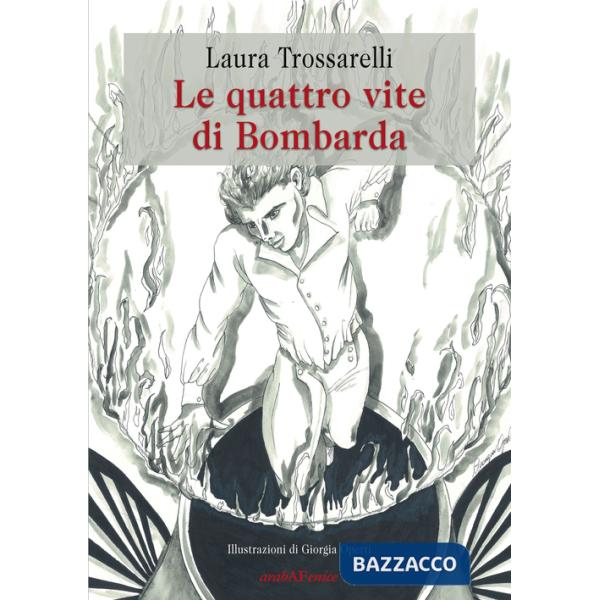 Quattro vite di Bombarda (Le)