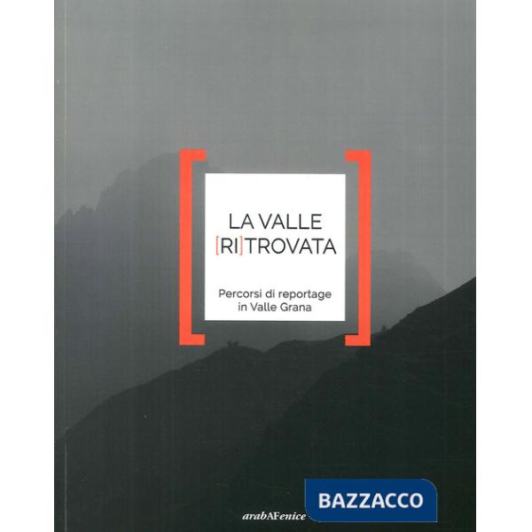 Valle ritrovata. Percorsi di reportage in Valle Grana