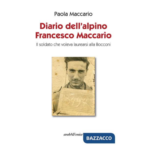 Diario dell'alpino Francesco Maccario. Il soldato che voleva laurearsi alla Bocconi