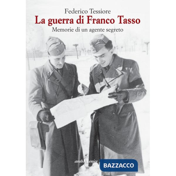 Guerra di Franco Tasso. Memorie di un agente segreto (La)