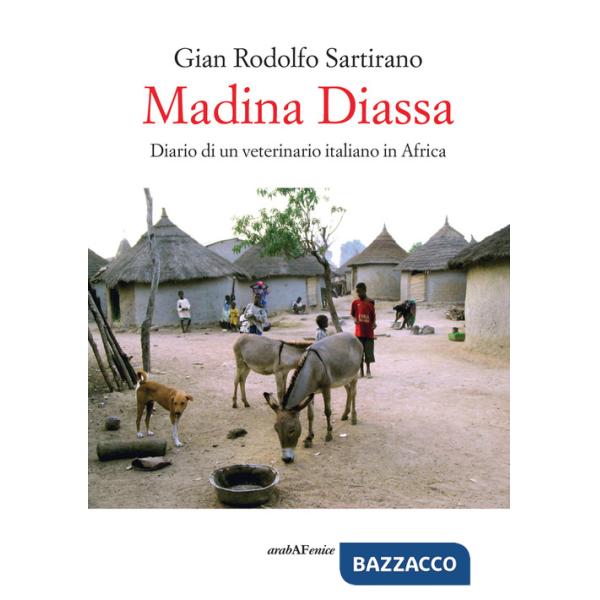 Madina Diassa. Diario di un veterinario italiano in Africa