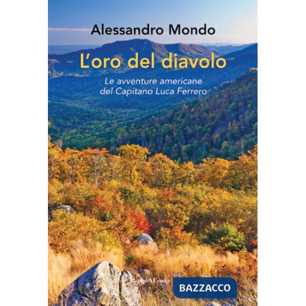 Oro del diavolo. Le avventure americane del capitano Luca Ferrero (L')