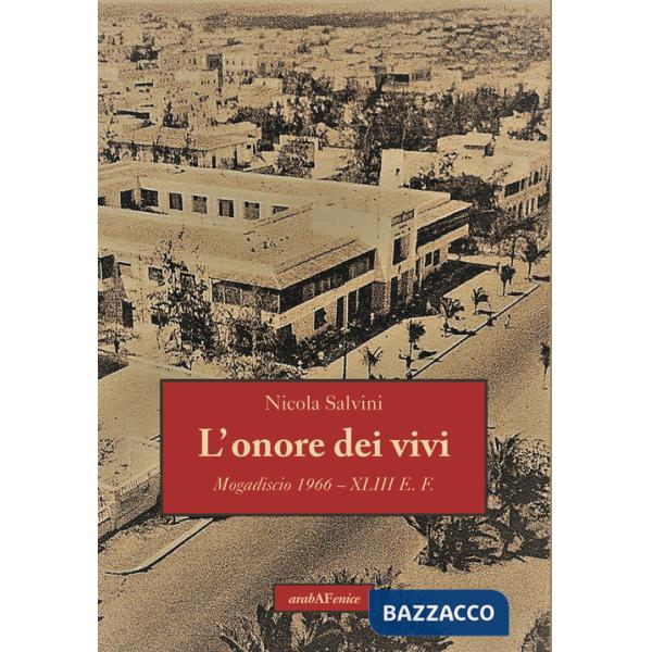 Onore dei vivi. Mogadiscio 1966 - XLIII E.F. (L')