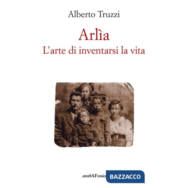 Arlìa. L'arte di inventarsi la vita