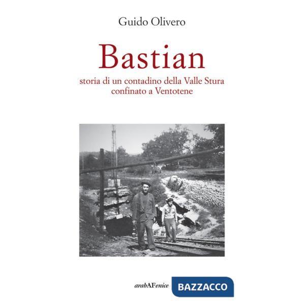 Bastian, storia di un contadino della valle Stura confinato a Ventotene