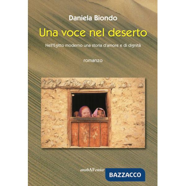 Una voce nel deserto. Nell'Egitto moderno, una storia d'amore e dignità