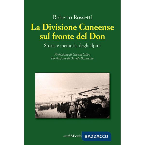 Divisione Cuneense sul fronte del Don. Storia e memoria degli Alpini (La)