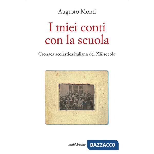 Miei conti con la scuola. Cronaca scolastica italiana del XX secolo (I)