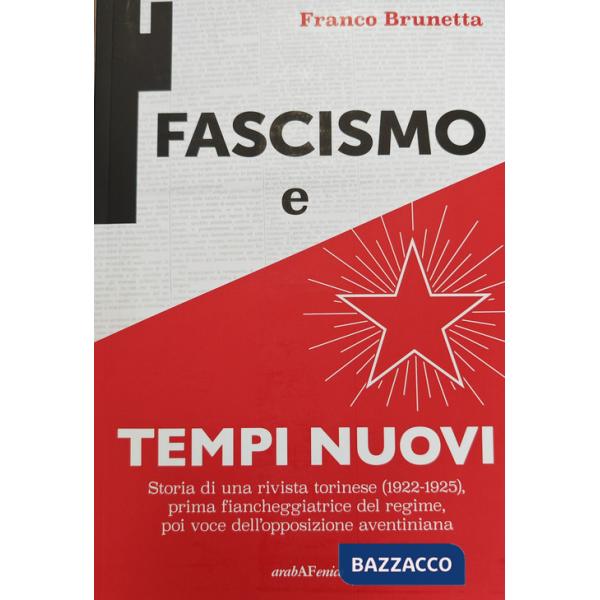 Fascismo e Tempi nuovi. Storia di una rivista torinese (1922-1925), prima fiancheggiatrice del regime, poi voce dell'opposizione