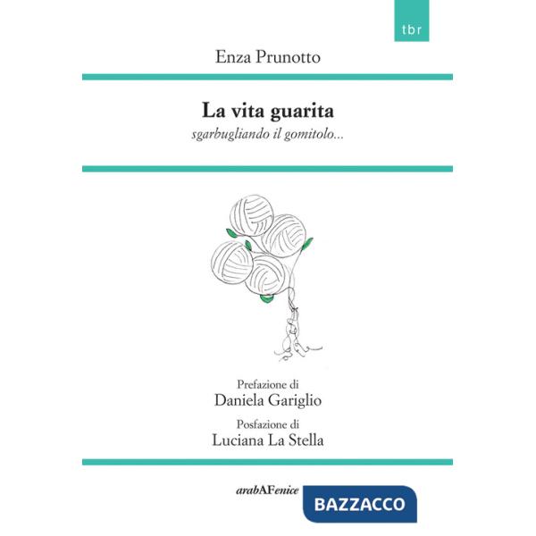 Vita guarita. Sgarbugliando il gomitolo... (La)