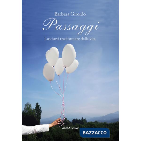 Passaggi. Lasciarsi trasformare dalla vita
