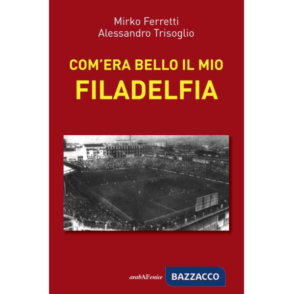 Com'era bello il mio Filadelfia