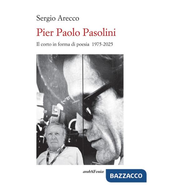 Pier Paolo Pasolini. Il corto in forma di poesia 1975-2025