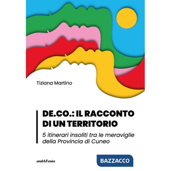 DE.CO.: il racconto di un territorio 5 itinerari insoliti tra le meraviglie della Provincia di Cuneo