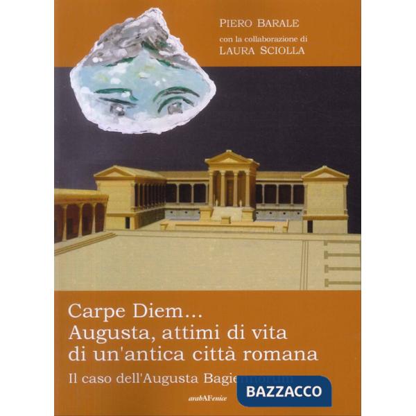 Carpe diem... Augusta, attimi di vita di un'antica città romana