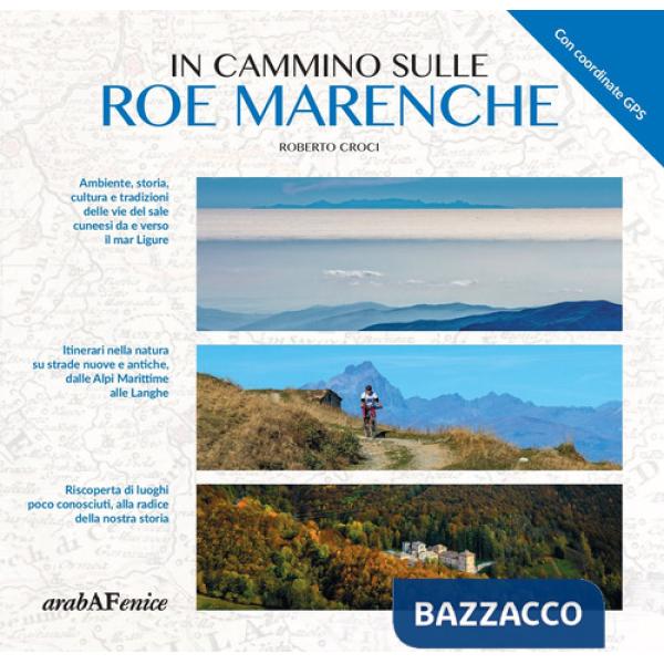 In cammino sulle Roe Marenche. Ambiente, storia, cultura e tradizioni delle vie del sale cuneesi, da e verso il mar Ligure