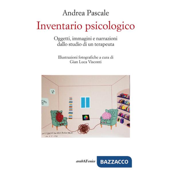Inventario psicologico. Oggetti, immagini e narrazioni dallo studio di un terapeuta