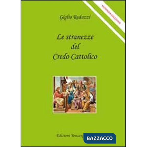 Stranezze del credo cattolico (Le)