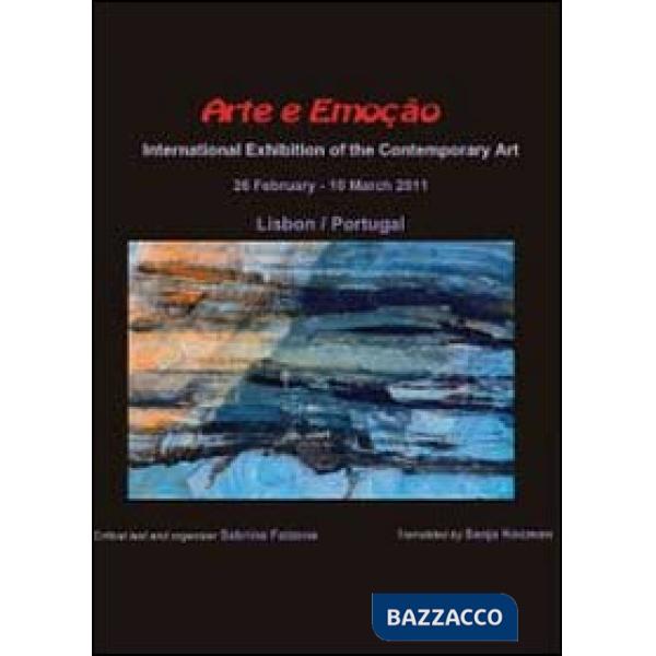 Arte e emoção. International exhibition of the contemporary art. Ediz. multiling