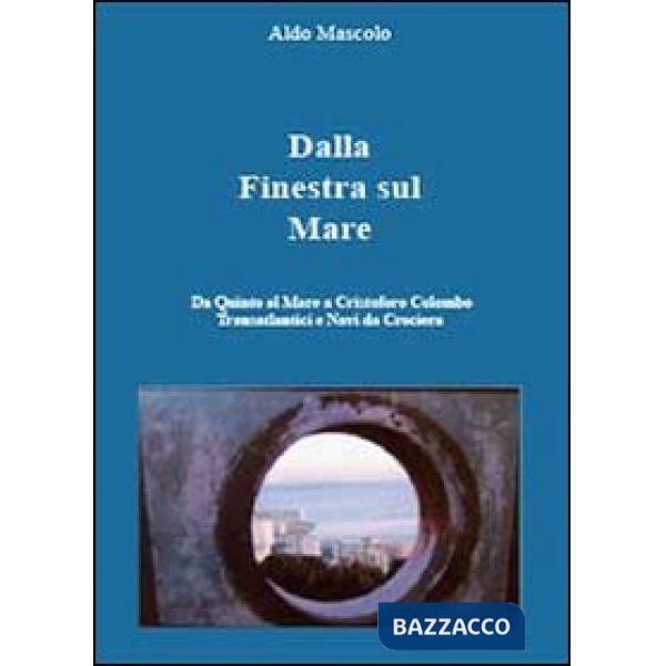 Dalla finestra sul mare. Da Quinto al Mare a Cristoforo Colombo ai transtlantici