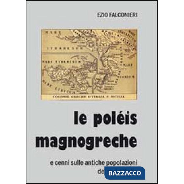 Poléis magnogreche e cenni sulle antiche popolazioni del sud d'Italia (Le)