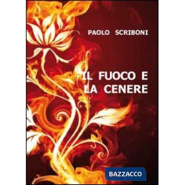 Fuoco e la cenere (Il)