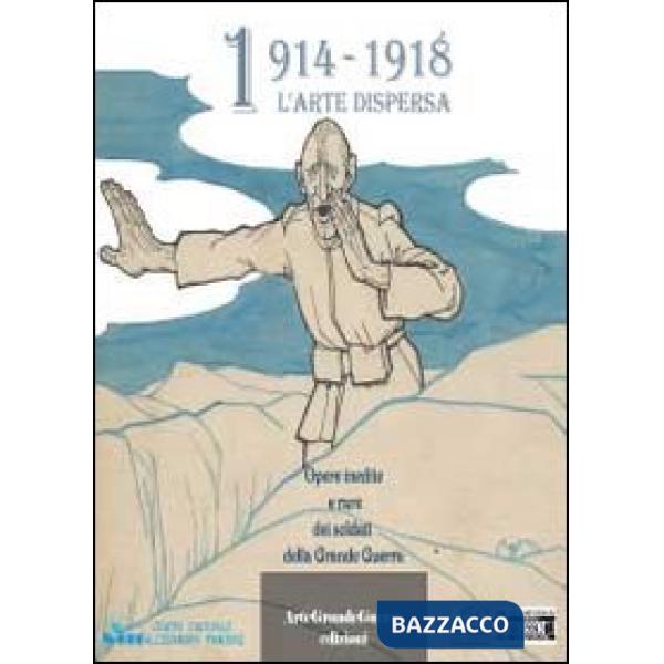1914-1918 l'arte dispersa