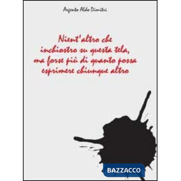 Nient'altro che inchiostro su questa tela ma forse più di quanto possa esprimere