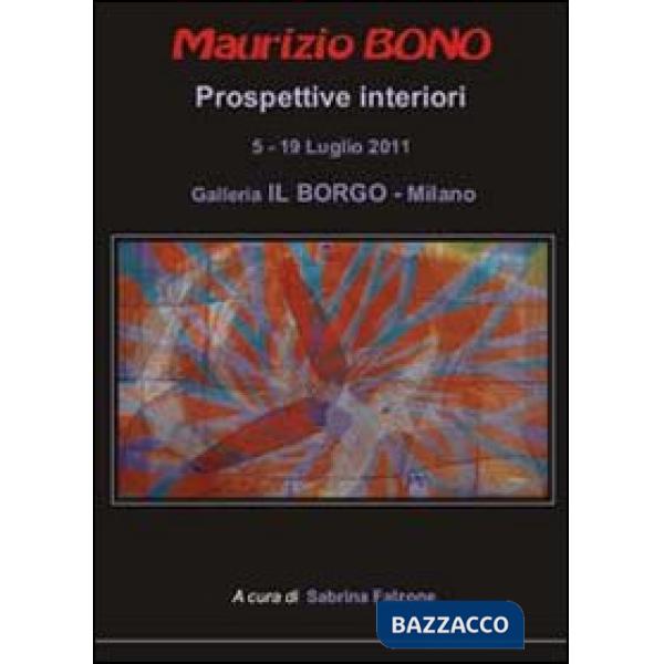 Maurizio Bono. Prospettive interiori