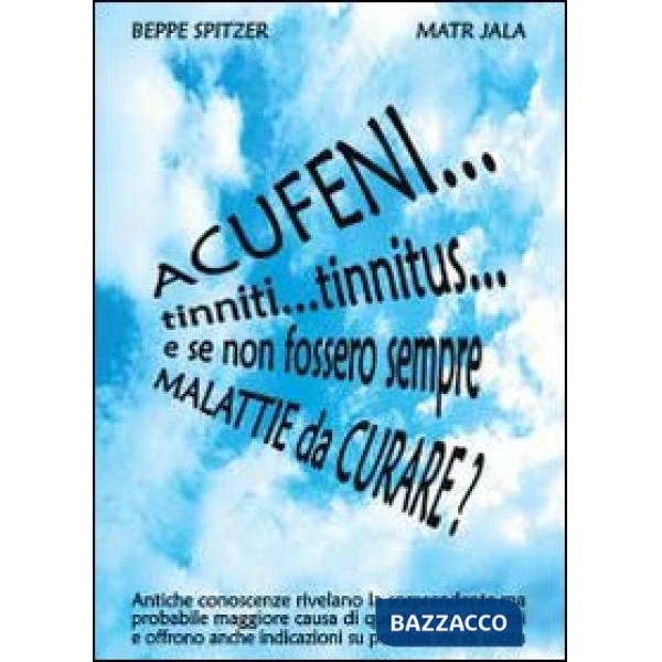 Acufeni... tinniti... tinnitus... e se non fossero sempre malattie da curare?