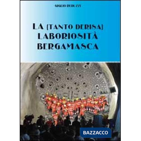 (tanta derisa) laboriosità bergamasca (La)
