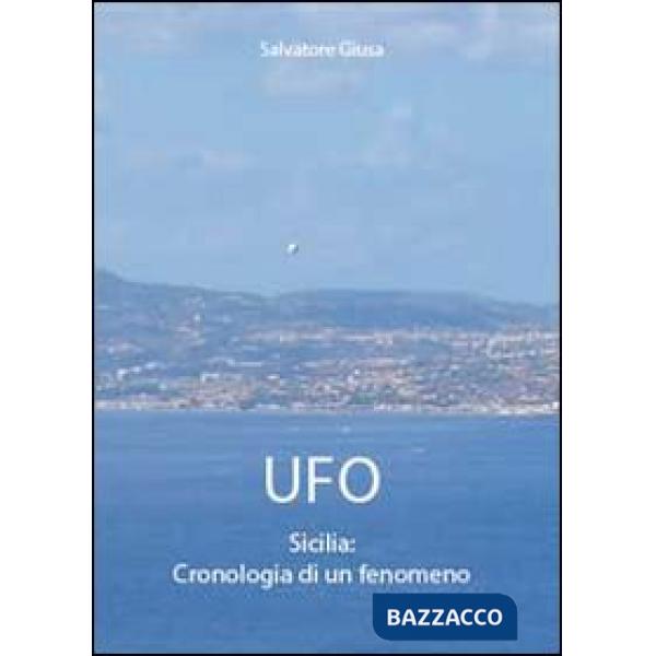 Ufo. Sicilia: cronologia di un fenomeno