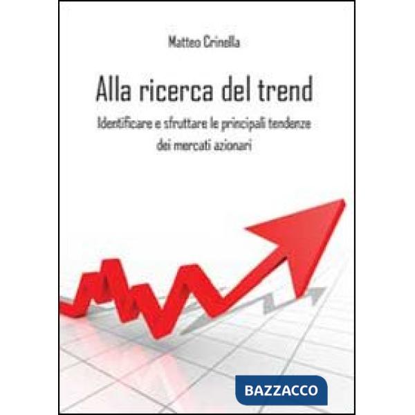 Alla ricerca del trend. Identificare e sfruttare le principali tendenze dei merc