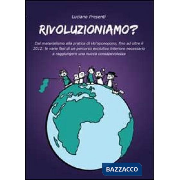 Rivoluzioniamo? Dal materialismo alla pratica di Ho'oponopono, fino ad oltre il 